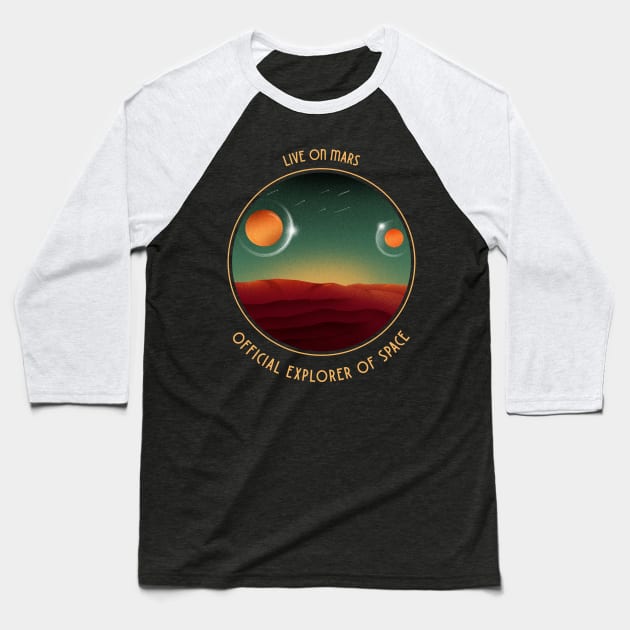 Live On Mars, Official Explorer Of Space Baseball T-Shirt by bloomby